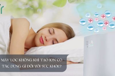 Máy lọc không khí tạo ion có tác dụng gì đối với sức khỏe?