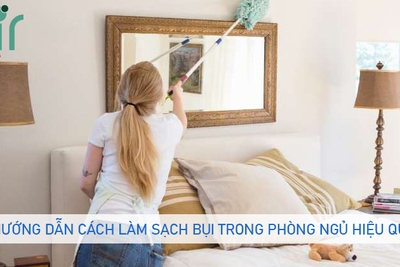 Hướng dẫn cách làm sạch bụi trong phòng ngủ hiệu quả