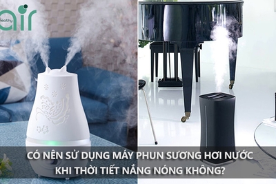 Có nên sử dụng máy phun sương hơi nước trong lúc thời tiết nắng nóng?