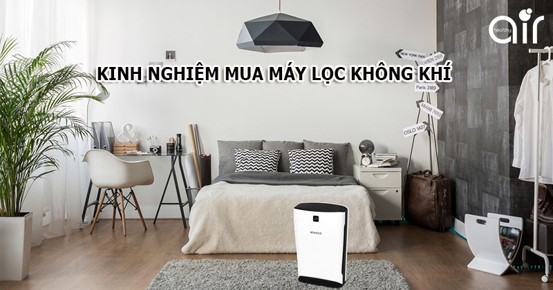 Kinh nghiệm mua máy lọc không khí phù hợp nhu cầu sử dụng
