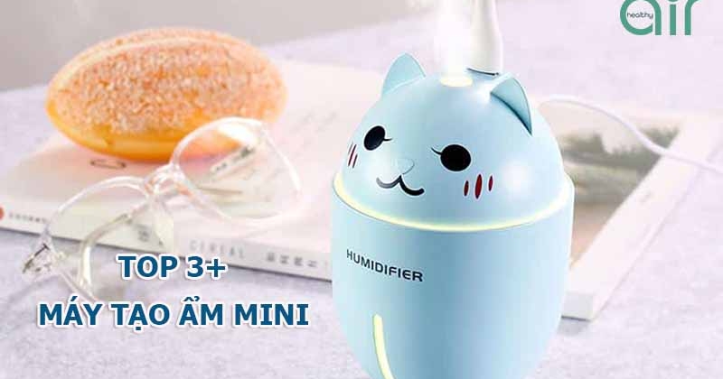 Top 3 dòng máy phun sương tạo độ ẩm mini tốt nhất thị trường