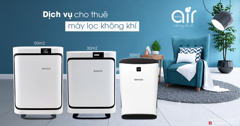 DỊCH VỤ CHO THUÊ MÁY LỌC KHÔNG KHÍ - THƯƠNG HIỆU THỤY SĨ