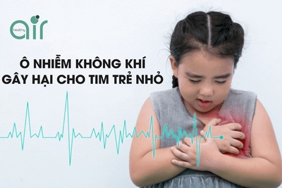 Ô nhiễm không khí gây hại cho tim trẻ nhỏ