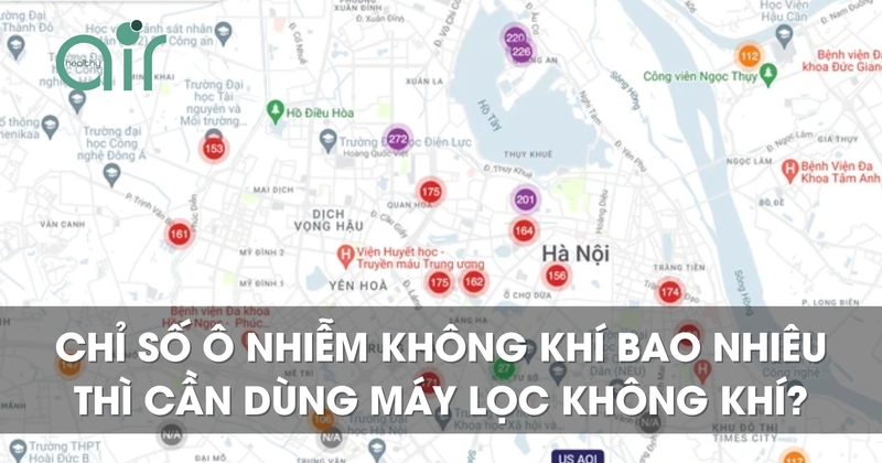 Chỉ số ô nhiễm không khí bao nhiêu thì cần dùng máy lọc không khí?