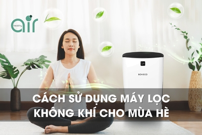 Cách sử dụng máy lọc không khí cho mùa hè