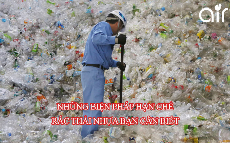 Những biện pháp hạn chế rác thải nhựa tối đa mà bạn cần biết